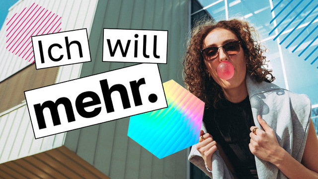 Grafik zeigt eine junge Frau die eine Kaugummiblase macht und den aktuellen Kampagnenslogan "Ich will mehr."