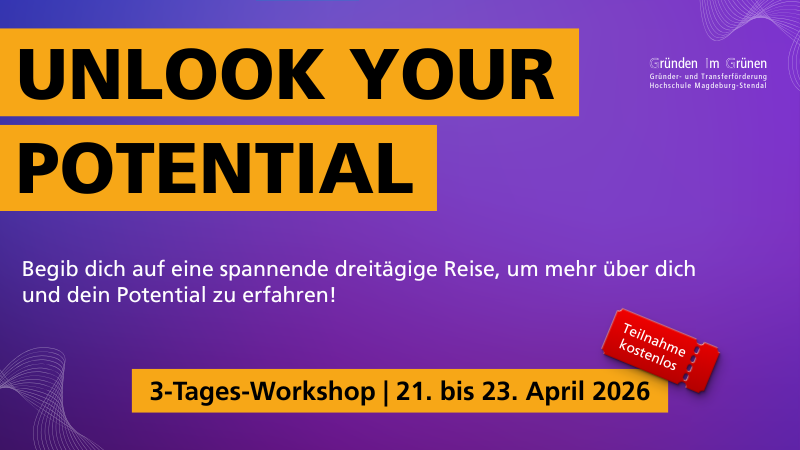 Plakat mit violettem Hintergrund und gelben Balken mit schwarzer Schrift „UNLOCK YOUR POTENTIAL“. Darunter steht: „Begib dich auf eine spannende dreitägige Reise, um mehr über dich und dein Potential zu erfahren!“ Unten: „3-Tages-Workshop | 21. bis 23. April 2026“. Rechts ein rotes Ticket mit der Aufschrift „Teilnahme kostenlos“. Oben rechts Hinweis auf „Gründen im Grünen – Gründer- und Transferförderung Hochschule Magdeburg-Stendal“